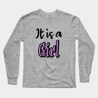 It is a girl Long Sleeve T-Shirt